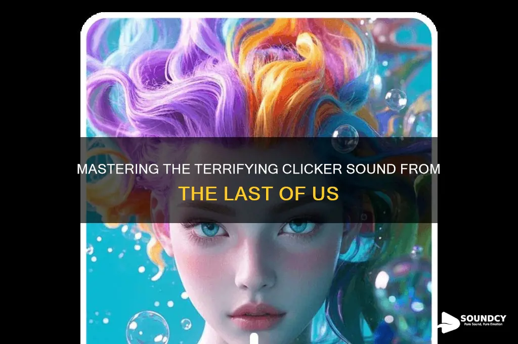 how to make the last of us clicker sound