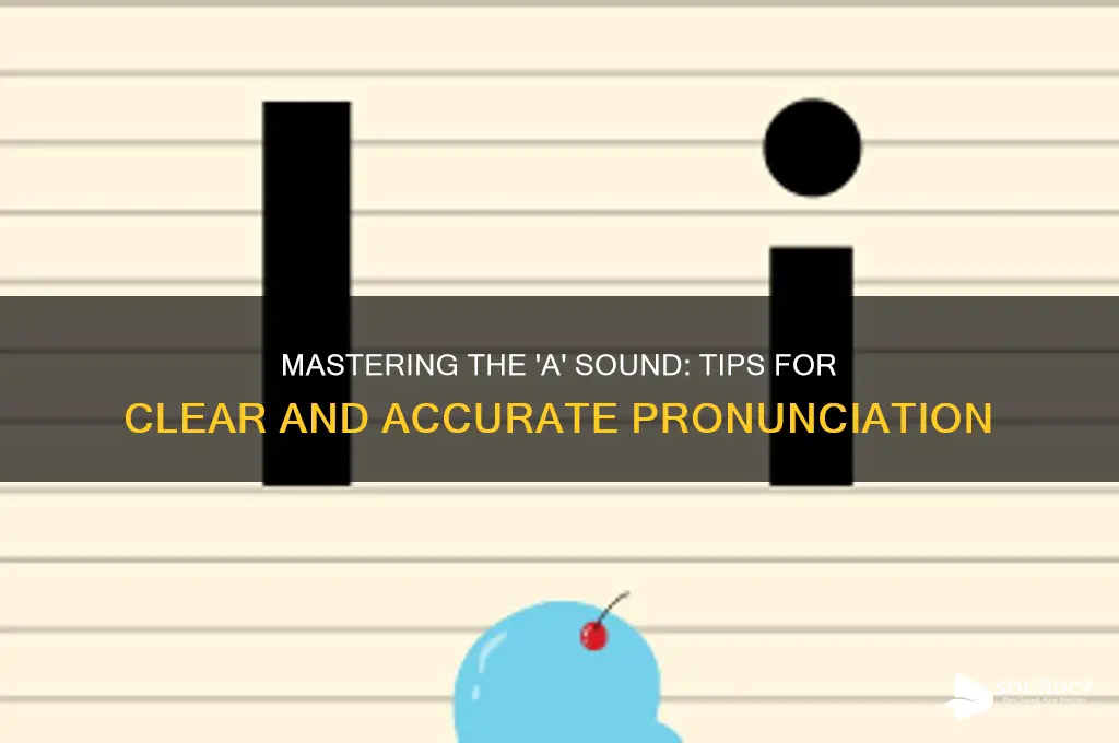 how to make the letter a sound like a