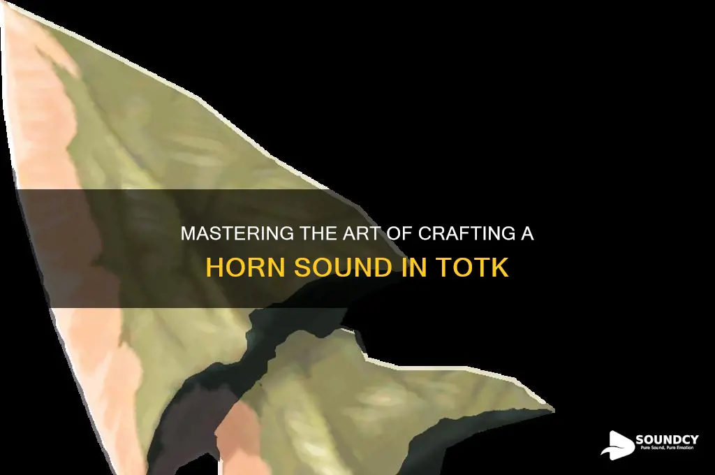 how to make the sound of a horn totk