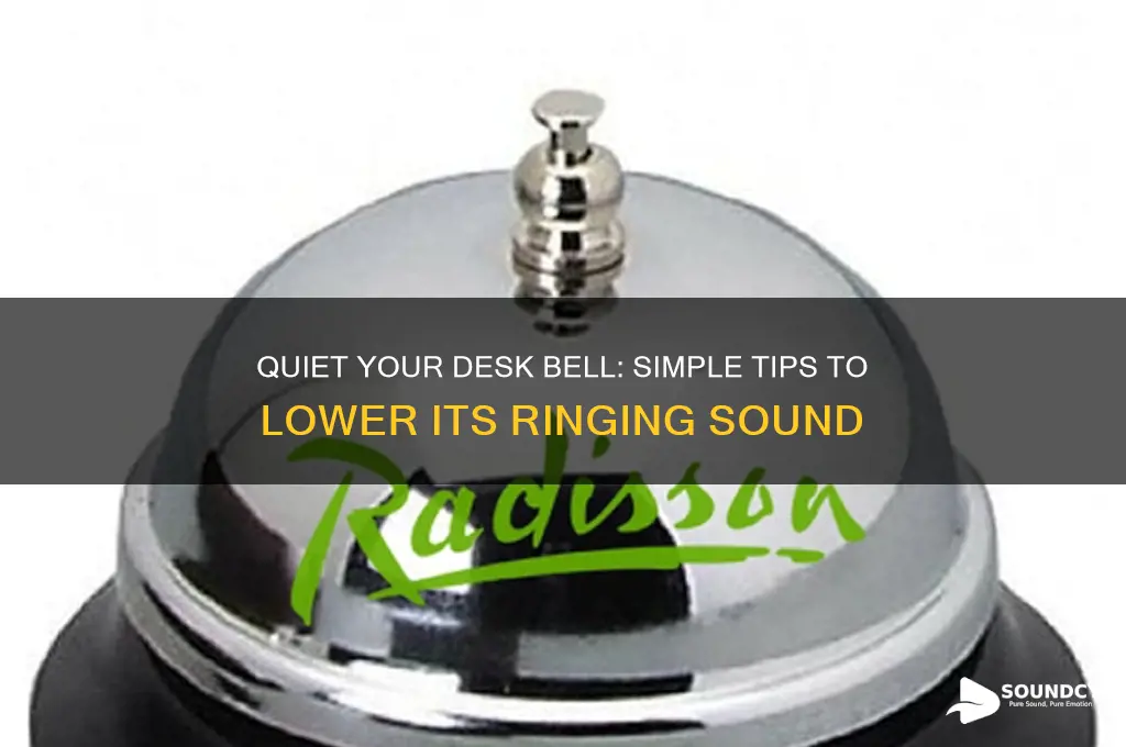 how to make the sound of desk bell lower