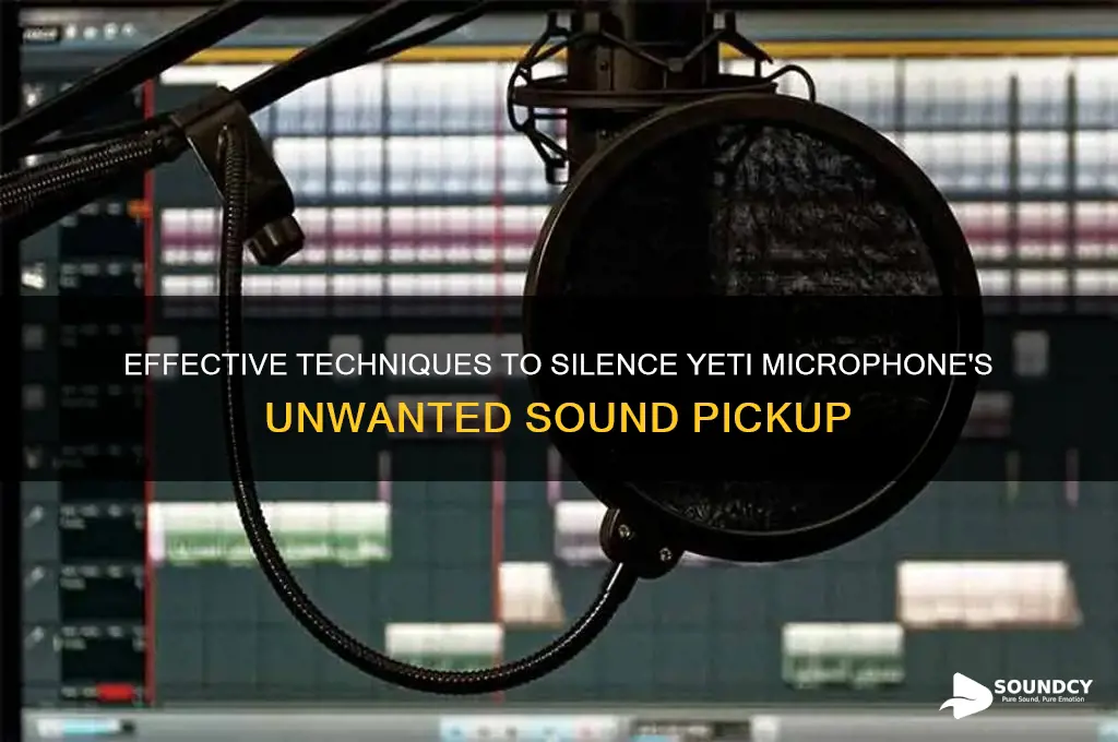 how to make the yeti not pick up sound