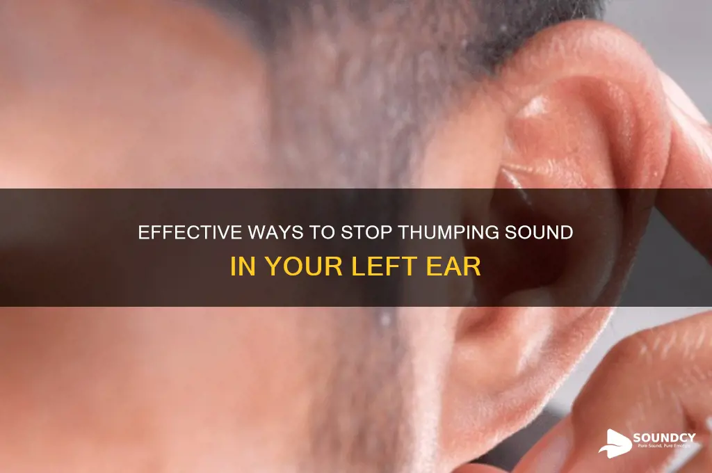 how to make thumping sound in left ear stop
