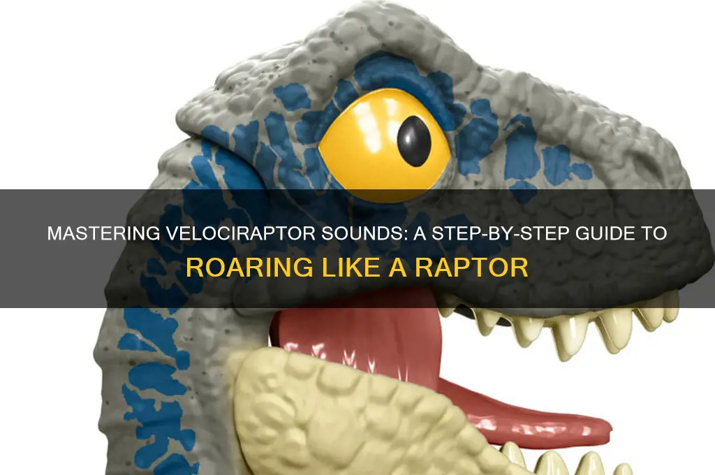 how to make velociraptor sounds