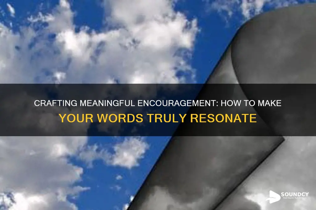 how to make words of encouragement not sound empty