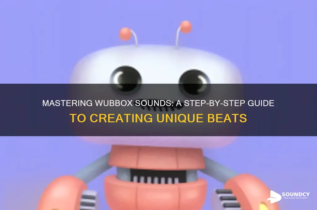 how to make wubbox sounds