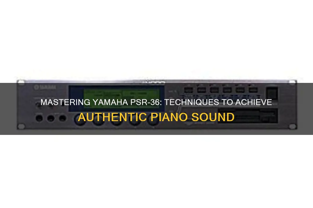 how to make yamaha psr 36 sound like piano