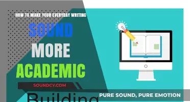 Elevate Your Prose: Tips for Academic-Sounding Everyday Writing