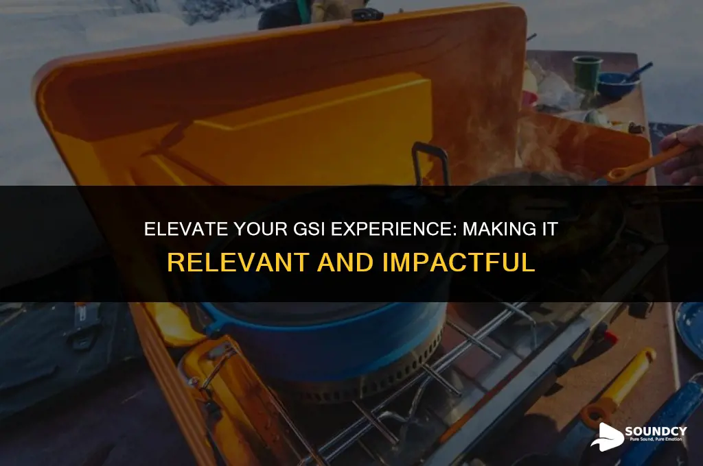 how to make your gsi experience sound more relevant