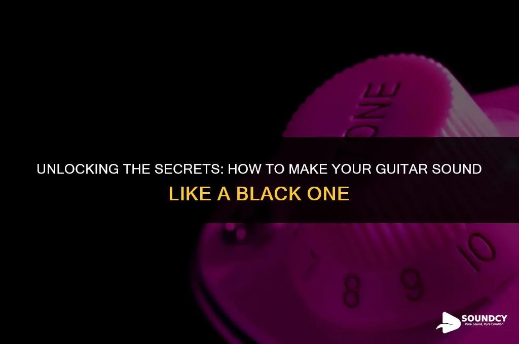 how to make your guitar sound like black one