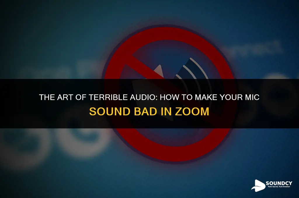 how to make your mic sound bad in zoom
