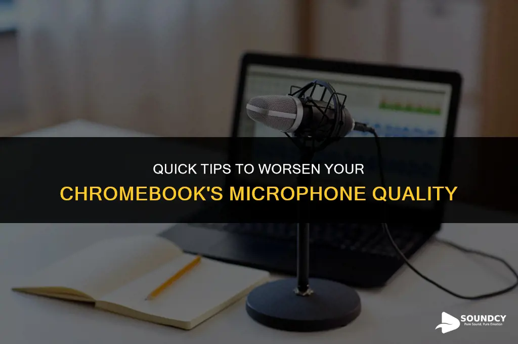 how to make your mic sound bad on chromebook