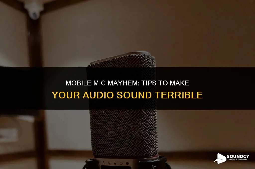 how to make your mic sound bad on mobile