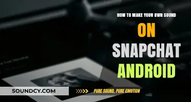 Crafting Your Unique Sound on Snapchat Android: A Step-by-Step Guide