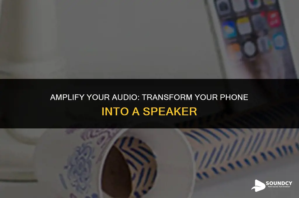 how to make your phone sound like a speaker