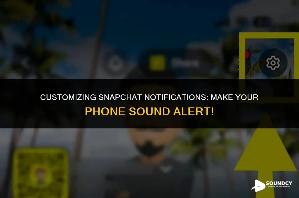 how to make your snapchat alert your phone sound