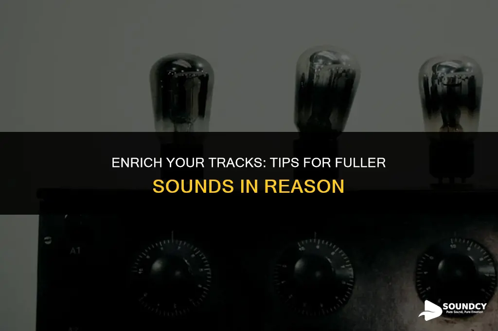 how to make your sounds sound fuller in reason