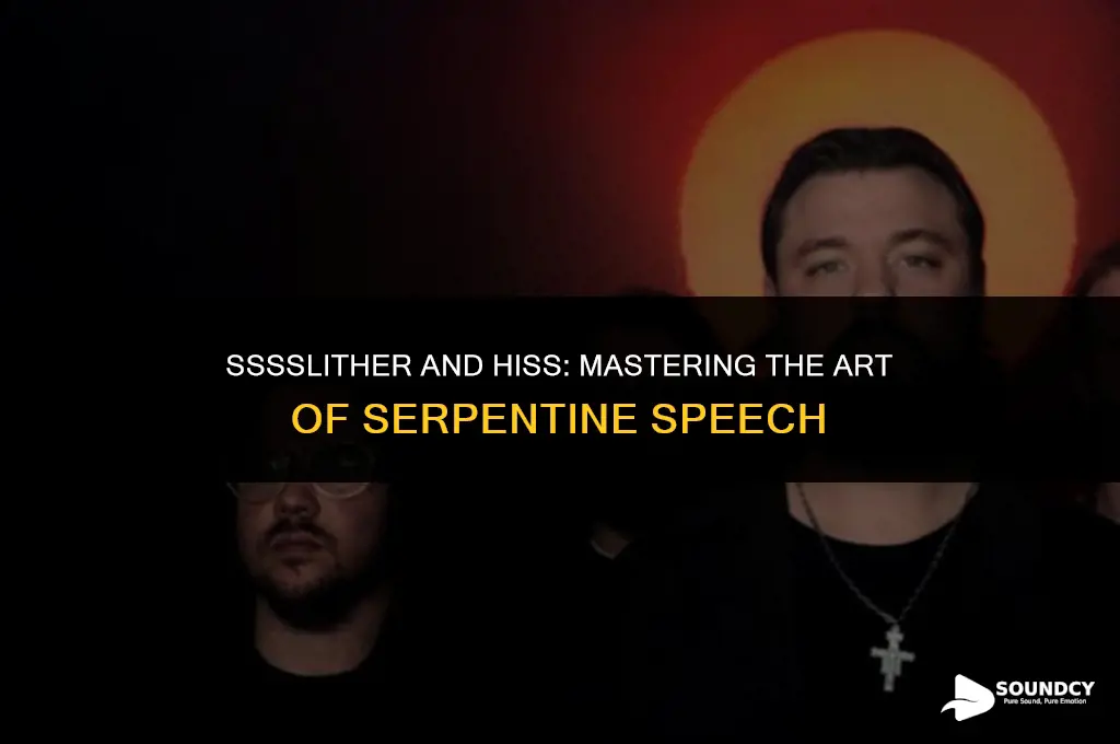 how to make yourself sound like a serpent person