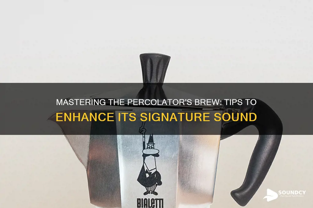 how to makee percolator sound