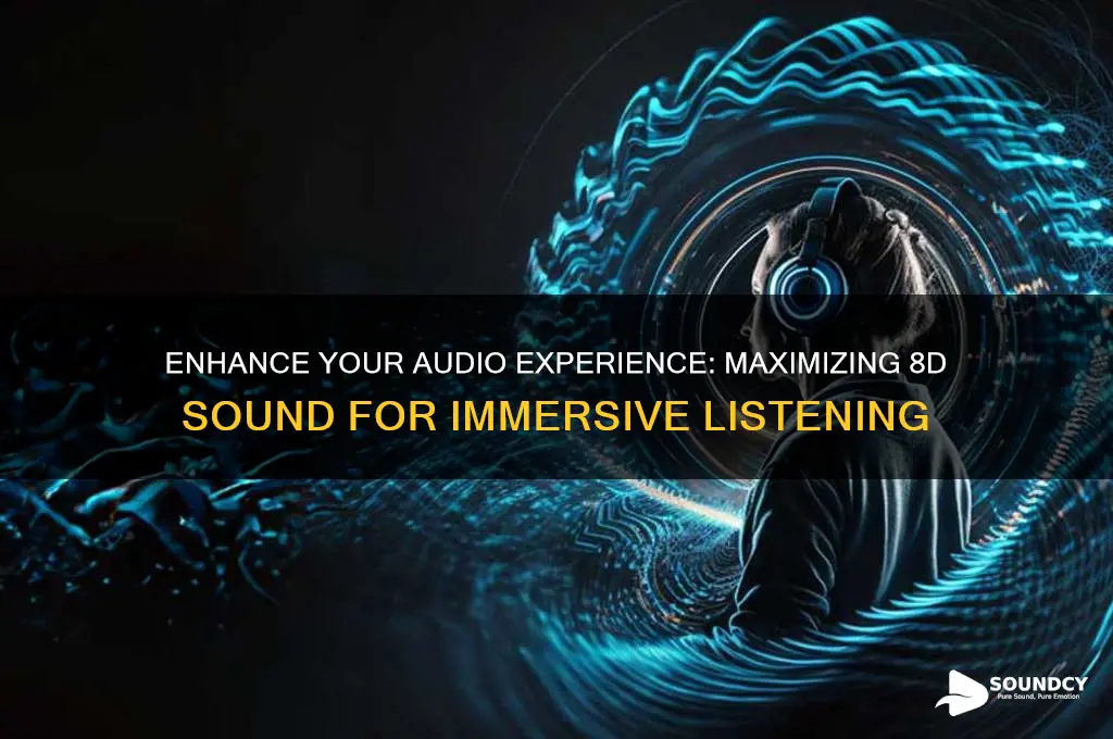 how to maximize 8d sound