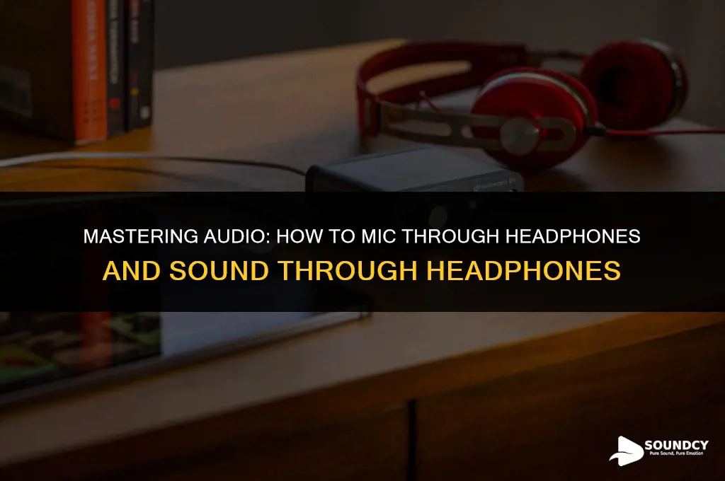 how to mic hough heaphones and sound though headphones