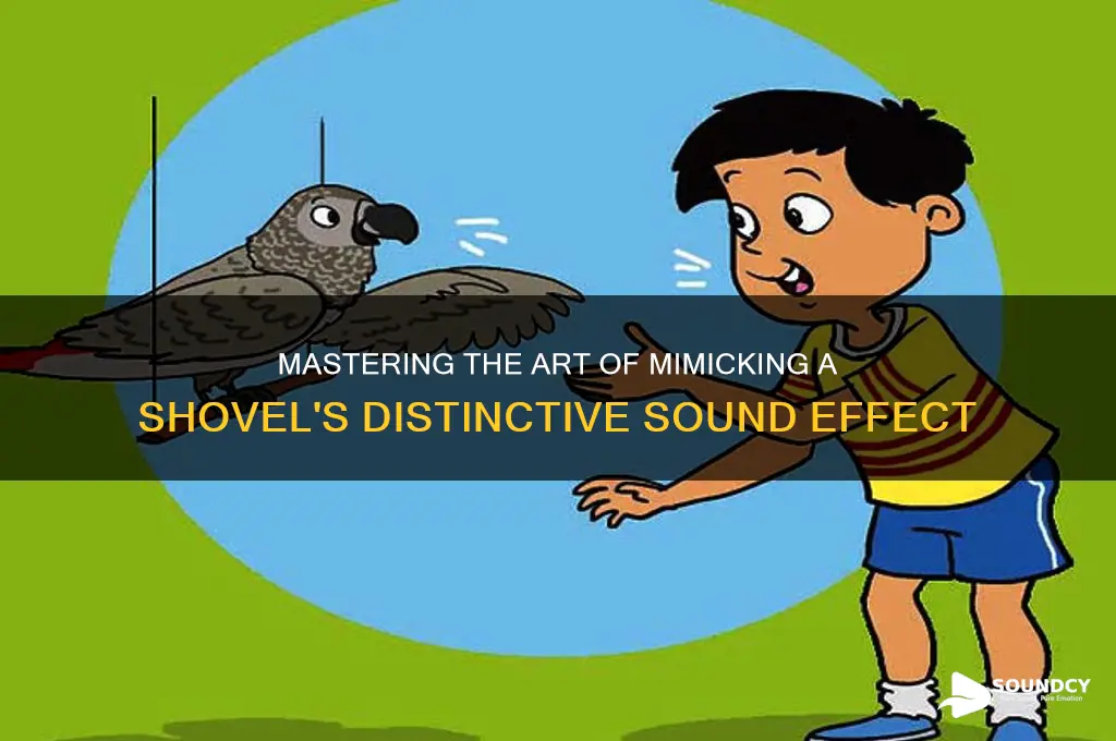 how to mimic shovel sound
