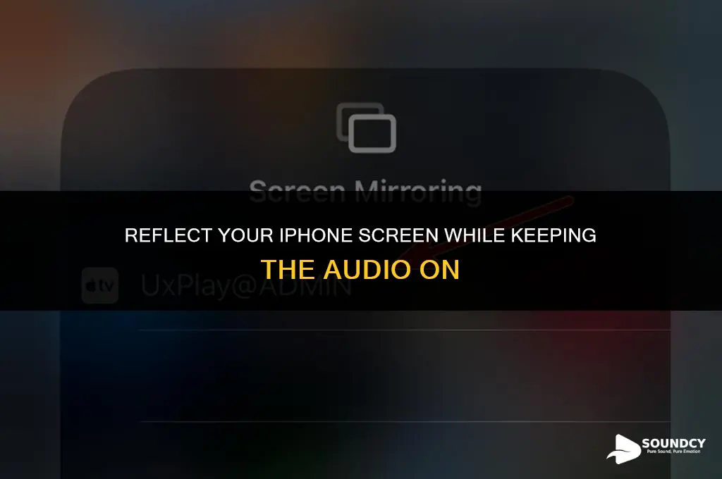 how to mirior iphonr but keep sound on phone