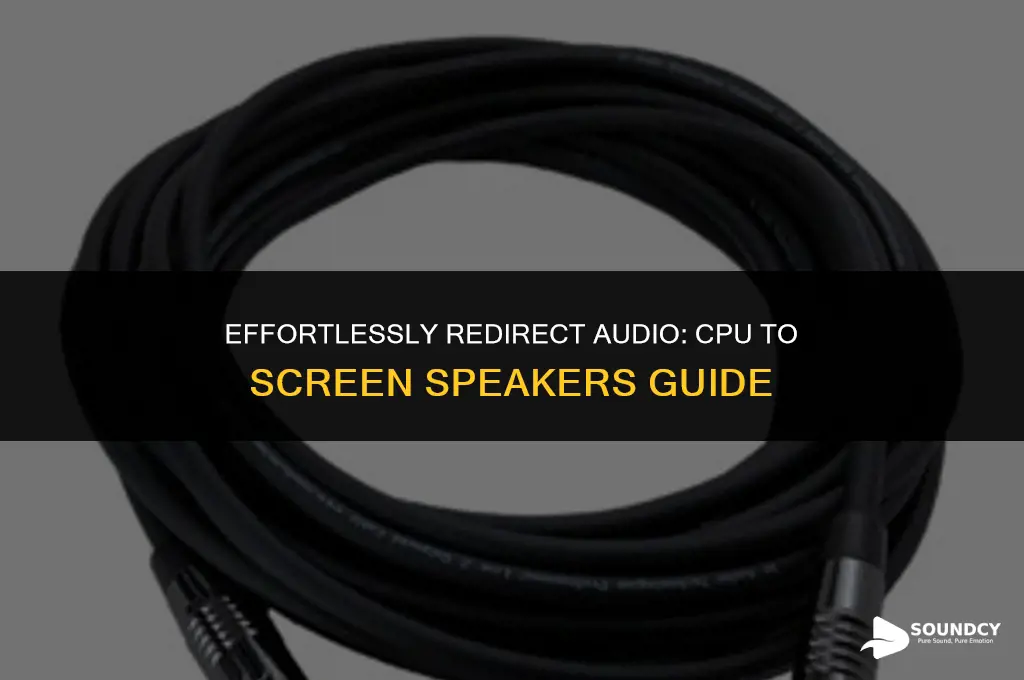 how to move sound from cpu to screen speakers