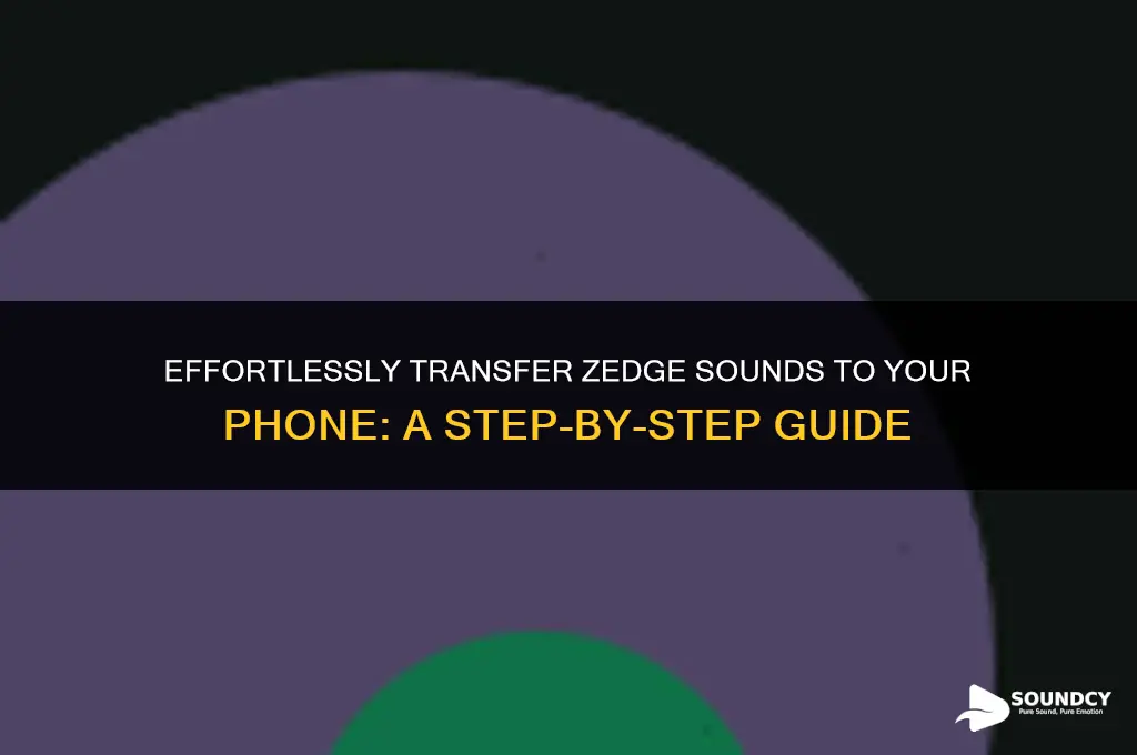 how to move sounds from zedge to the phone