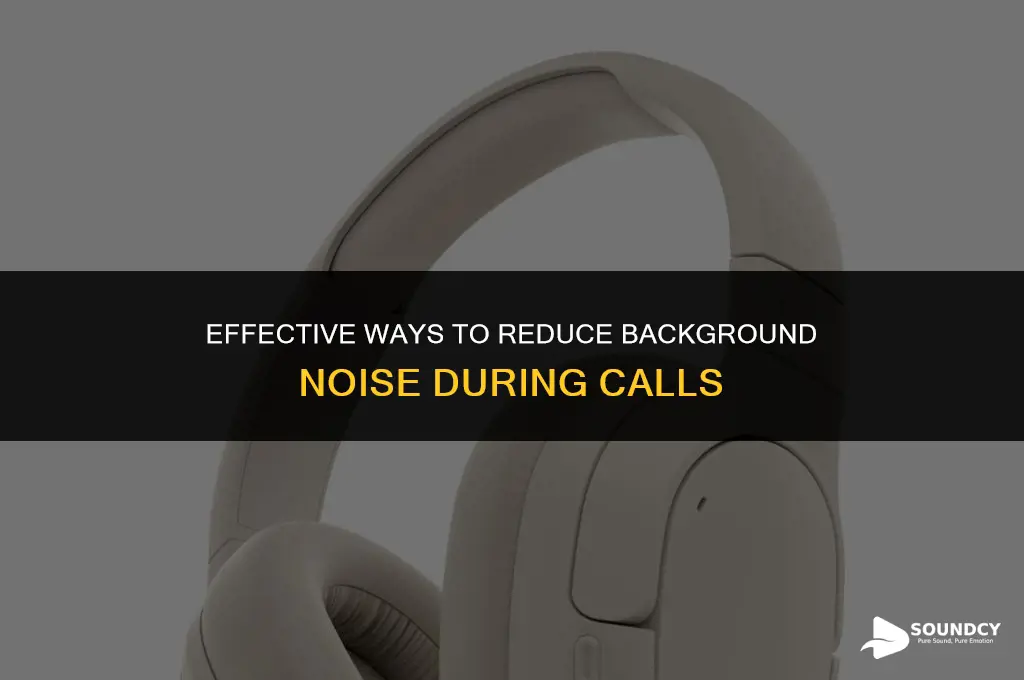how to muffle background sound when taking a call