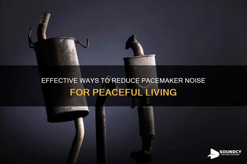 how to muffle pacemaker sound