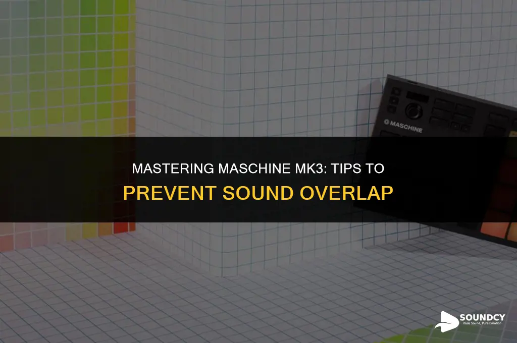 how to not make my sounds overlap maschine mk3