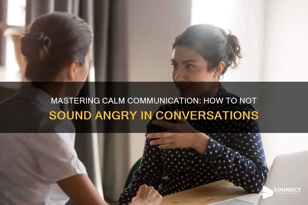 how to not sound angry