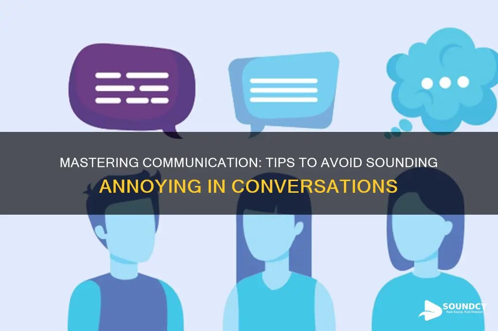 how to not sound annoying