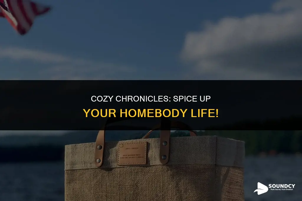 how to not sound boring when youre a homebody
