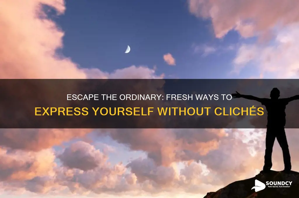 how to not sound cliche