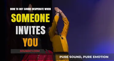 Graceful Acceptance: Tips to Avoid Sounding Desperate When Invited