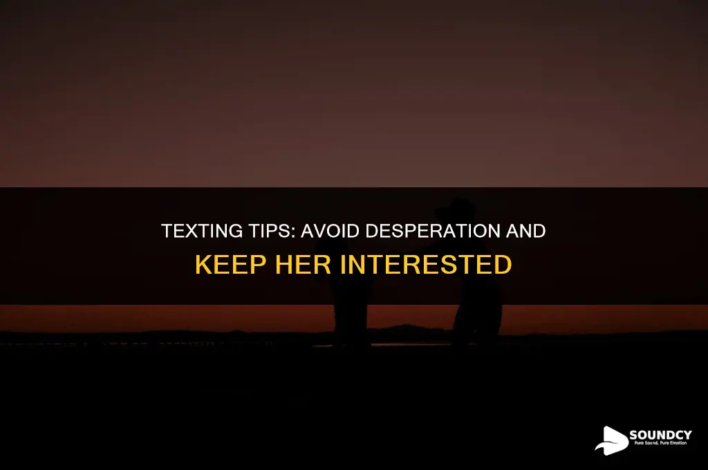 how to not sound desperate when texting a girl