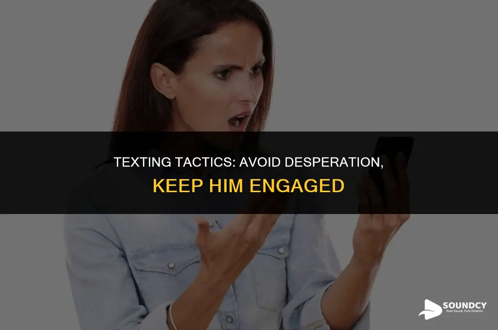how to not sound desperate when texting a guy