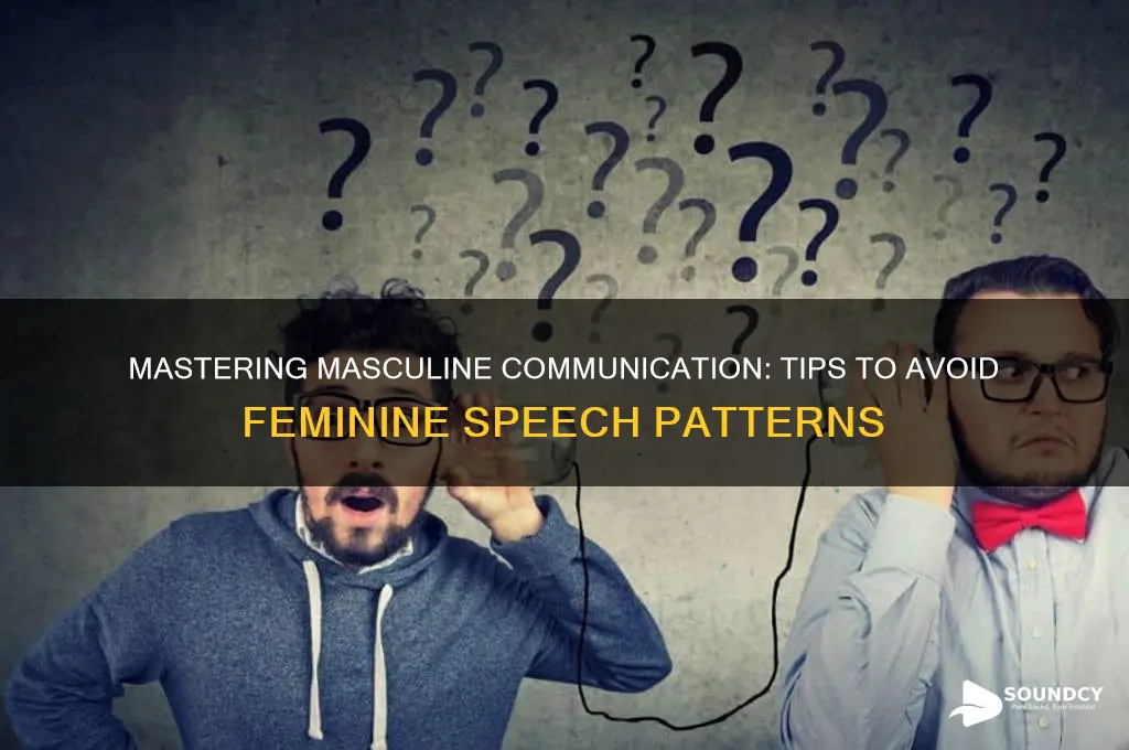 how to not sound feminine