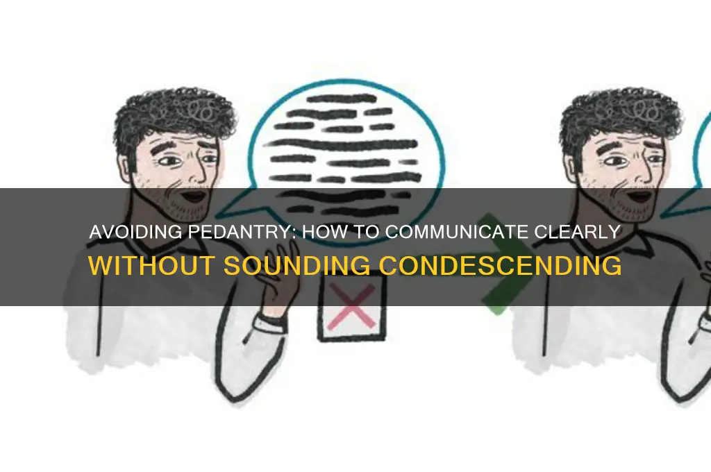 how to not sound pedantic