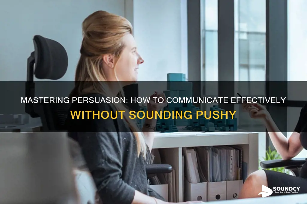 how to not sound pushy