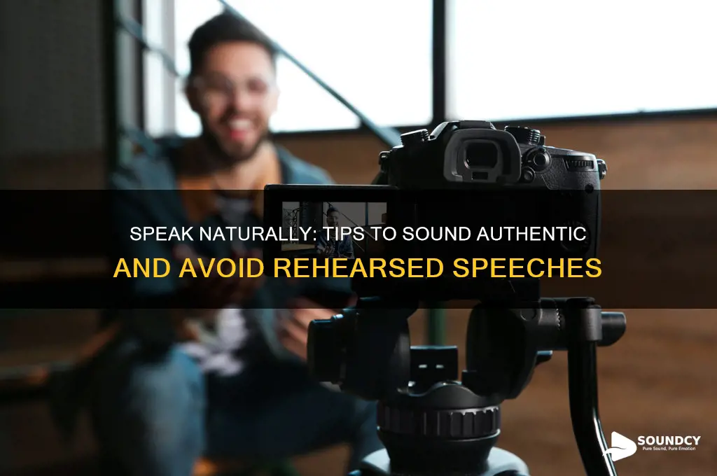 how to not sound rehearsed