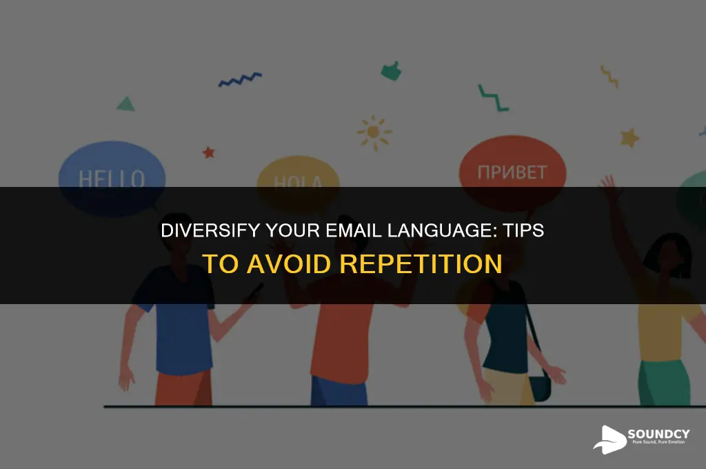 how to not sound repetitive when sending various emails