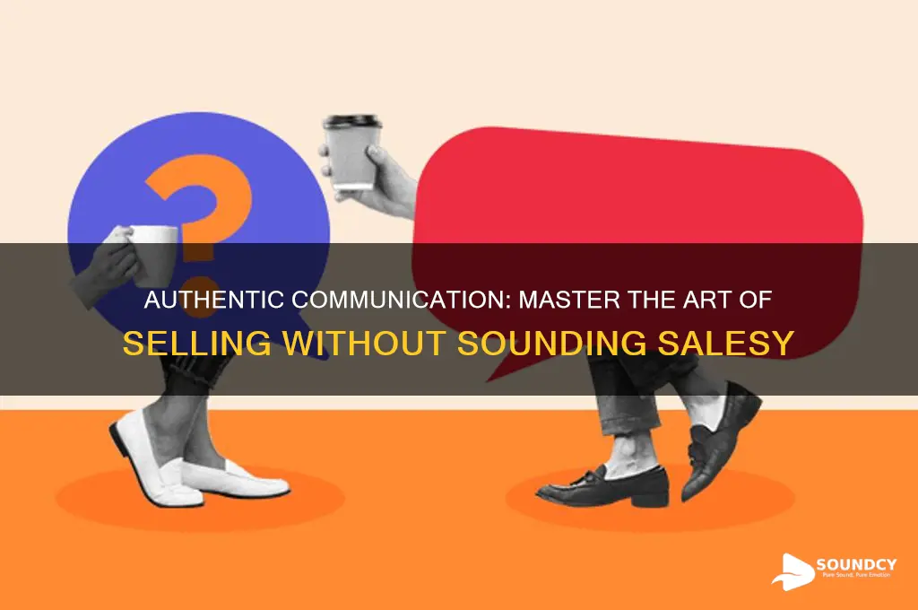 how to not sound salesy