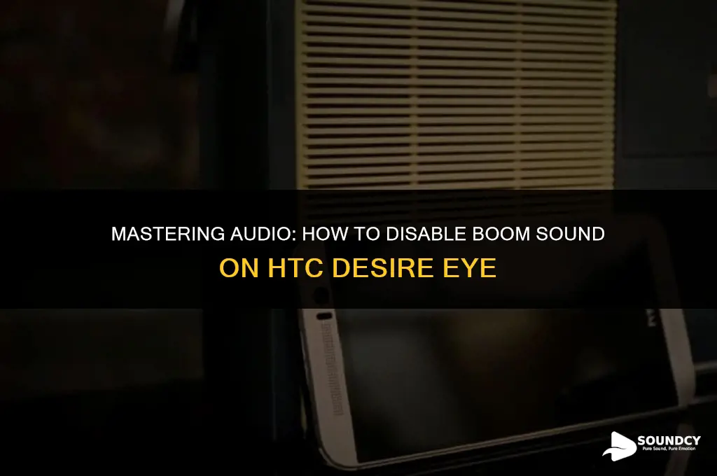 how to off boom sound in htc desire eye