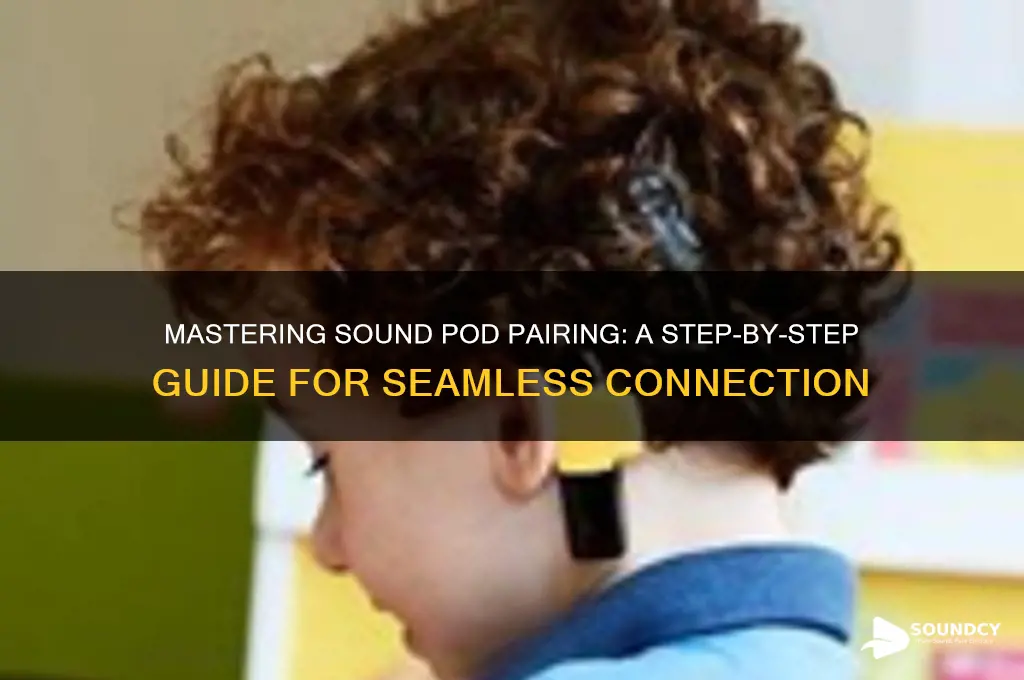 how to pair sound pods