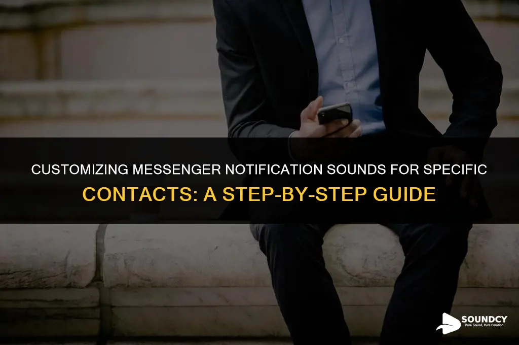 how to personalize messenger notification sound for specific contact