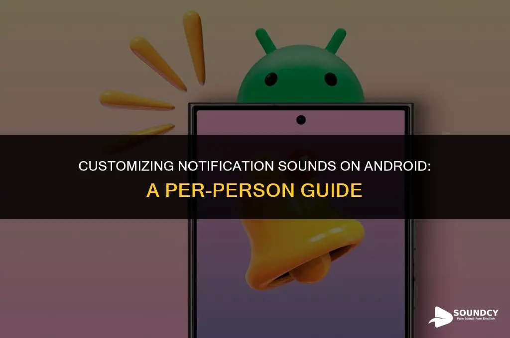 how to personalize notification sound on android per person