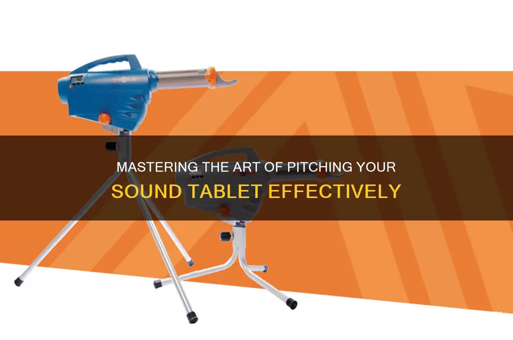 how to pitch sound tablet