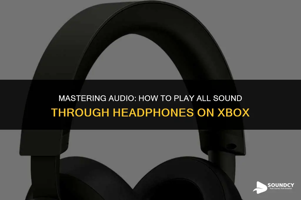 how to pkay all sound thru headphone on xbox